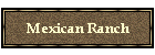 Mexican Ranch