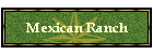 Mexican Ranch